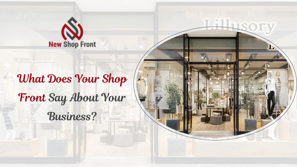 What Does Your Shop Front Say About Your Business